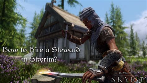 how do you get a steward in skyrim